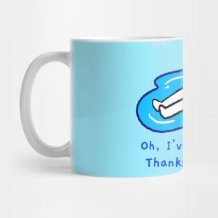 Oh, I've been better, Thanks For Asking Mug